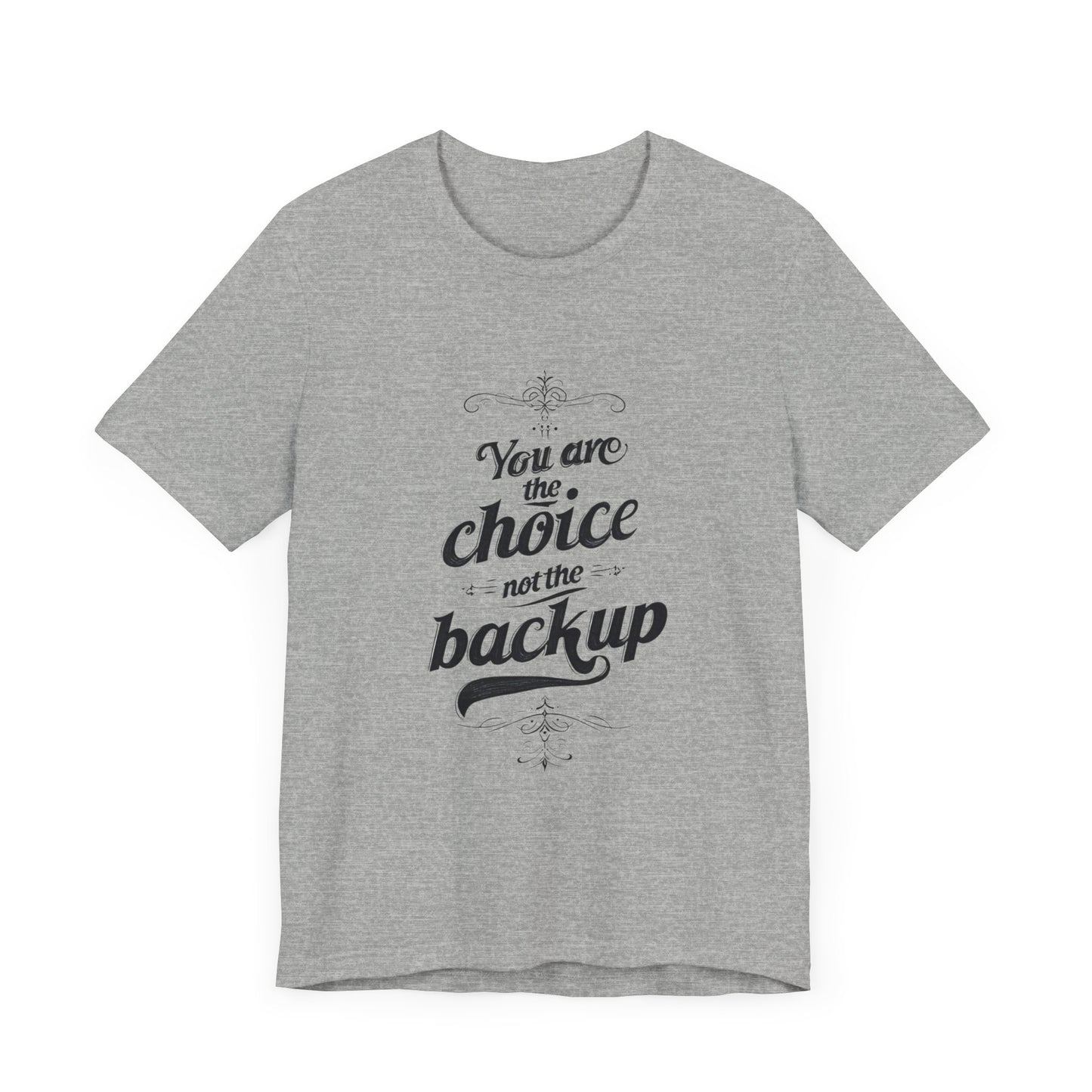 You Are the Choice Unisex Tee, Cozy Gift for Him/Her, Gender-Neutral T-shirt, Relaxed Fit Top, Birthday Present, Comfortable Apparel