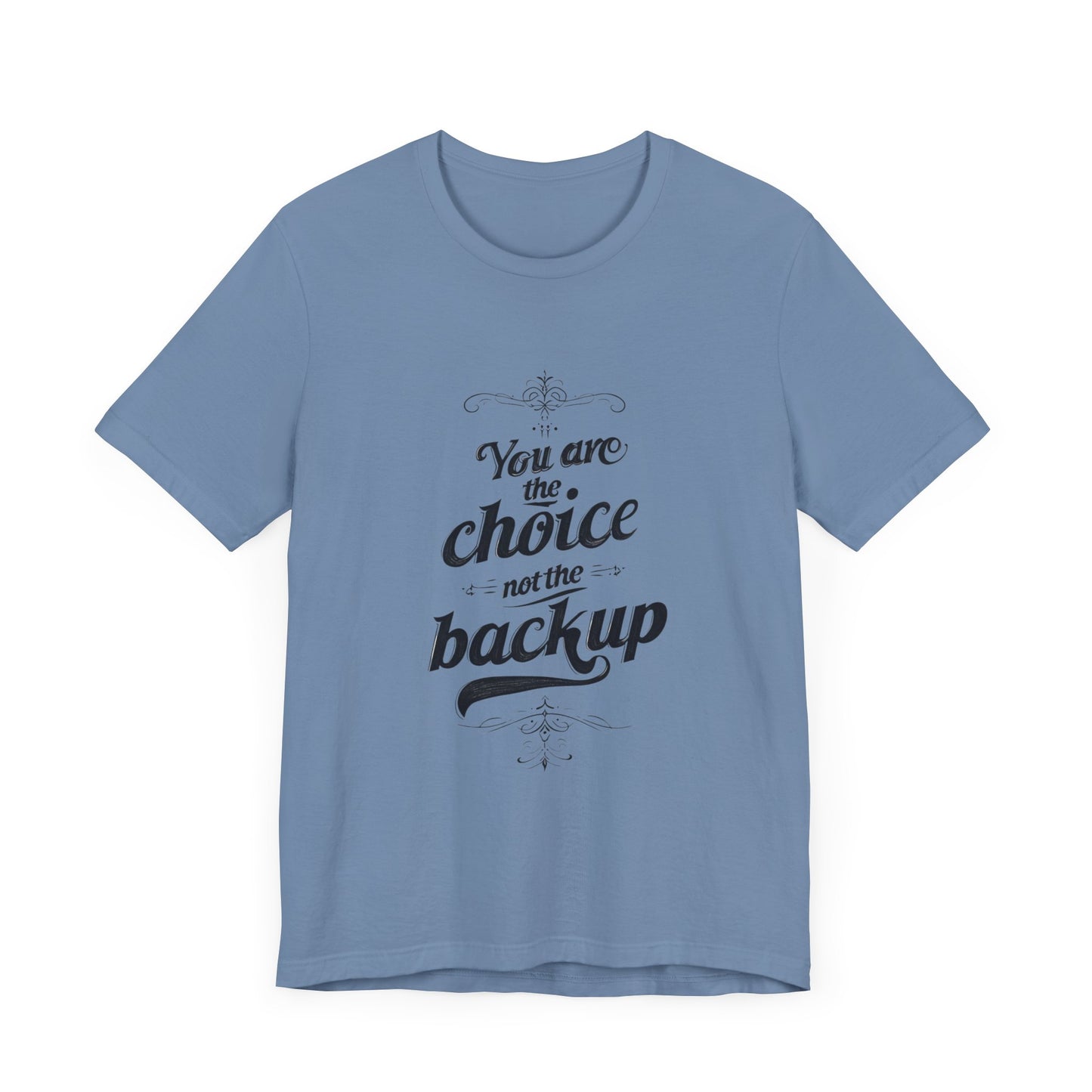 You Are the Choice Unisex Tee, Cozy Gift for Him/Her, Gender-Neutral T-shirt, Relaxed Fit Top, Birthday Present, Comfortable Apparel